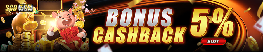 BONUS CASHBACK 5% SLOT